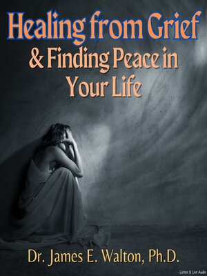 cover image of Healing from Grief & Finding Peace in Your Life